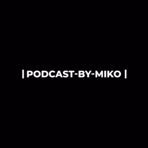 PODCAST-BY-MIKO