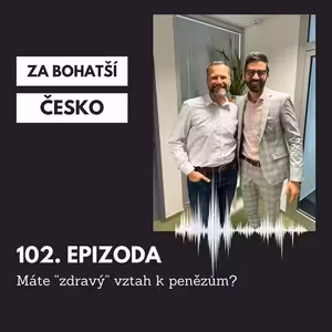 #102 Máte “zdravý” vztah k penězům?