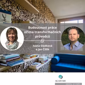 Budoucnost práce očima transformačních průvodců - Jan Čillík
