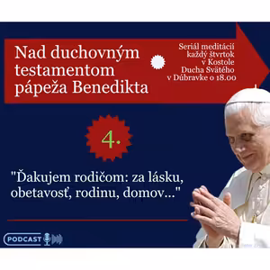 Nad testamentom Benedikta XVI.: ĎAKUJEM RODIČOM: ZA LÁSKU, OBETAVOSŤ...!