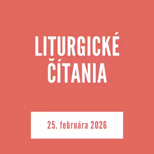 LITURGICKÉ ČÍTANIA | 25. februára 2026