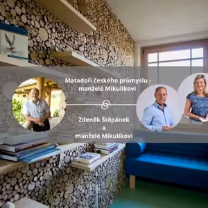 Matadoři českého průmyslu - manželé Mikulíkovi