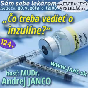 Sám sebe lekárom 124 - 2018-05-20 „Čo treba vedieť o inzulíne?“