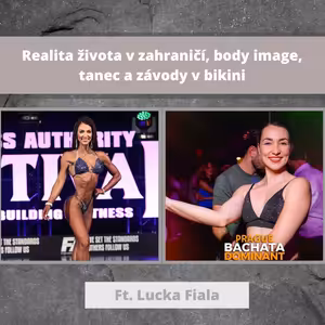 Realita života v zahraničí, body image, tanec a závody v bikini | Ft. Lucka Fiala