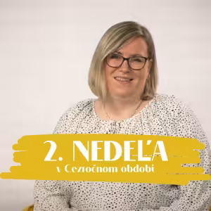 NEDEĽA UŽ V SOBOTU | Eva Petrovičová | 2. nedeľa v Cezročnom období
