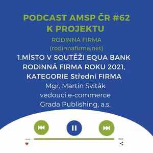 Podcast #62: 1. místo v soutěži Equa bank Rodinná firma roku 2021, kategorie Střední firma