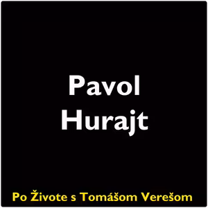Po Živote s Tomášom Verešom #126 - Pavol Hurajt