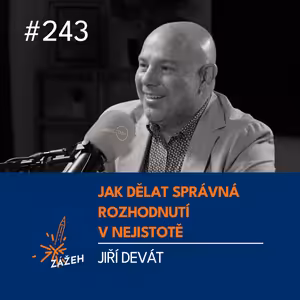 243 | Jiří Devát | Jak dělat správná rozhodnutí, když budoucnost nikdo nezná