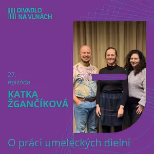 O práci umeleckých dielní s Katkou Žgančíkovou