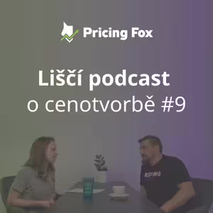 Liščí podcast o cenotvorbě #9 – Mějte přehled o stavu svého sortimentu
