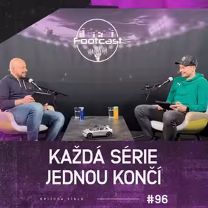 FOOTCAST #96 | Každá série jednou končí
