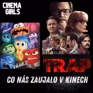 #82 Cinema Girls - Co nás zaujalo v kinech (Vlny, Past, V hlavě 2)