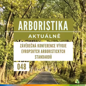 Závěrečná konference vývoje Evropských arboristických standardů - Arboristika aktuálně #048