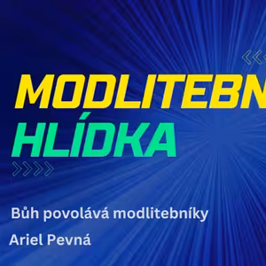 Modlitební hlídka - Bůh povolává modlitebníky