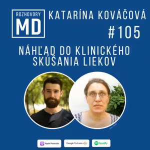 #105 Katarína Kováčová - Náhľad do klinického skúšania liekov