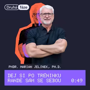 49# PhDr. Marian Jelínek, Ph.D.: Dej si po tréninku rande sám se sebou