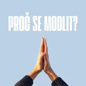 Proč se modlit? - Matouš 6:9-10
