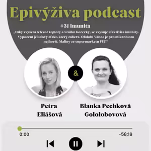 #31 IMUNITA „Díky zvýšení tělesné teploty a vzniku horečky, se zvyšuje efektivita imunity. Vypocení je lidový efekt, který zabere. Období Vánoc je pro mikrobiom nejhorší. Maliny ze supermarketu FUJ!“