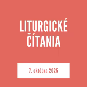 LITURGICKÉ ČÍTANIA | 7. októbra 2025