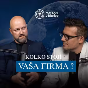 #3 Koľko stoji Vaša firma - Kompas v Biznise s Martinom Korbelom