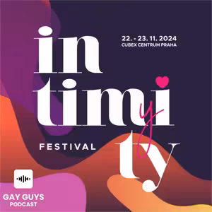 Beze studu a beze strachu Intimity Festival je i pro tebe! ■ Epizoda 85 ■ GAY GUYS PODCAST
