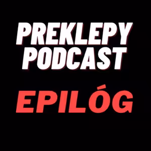 Preklepy Podcast Epilóg