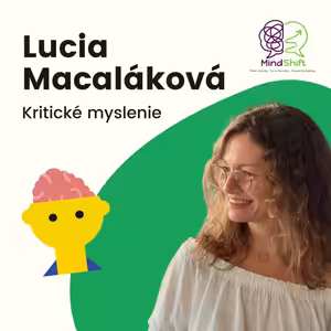 Ako naučiť mladých premýšľať, nie čo si majú myslieť? S Luciou Macalákovou