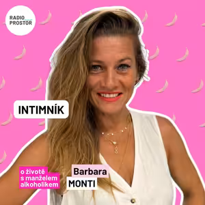 Barbara Monti: Muži jsem nechtěla říct: „Buď chlast, nebo já.” Možná jsem se bála, že by si zvolil ten chlast