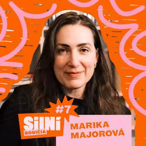 Silní rodičia #7: MARIKA MAJOROVÁ