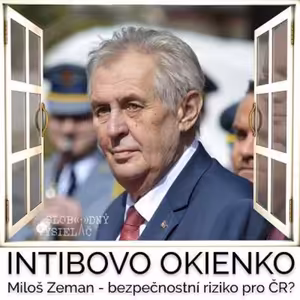 Intibovo okienko 29 - 2018-04-13 Miloš Zeman - bezpečnostní riziko pro ČR ?