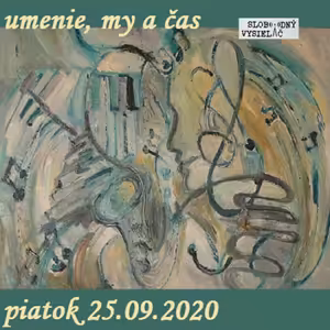Umenie, my a čas 57 - 2020-09-25 Jana Orlická