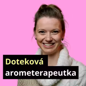 „Co nám voní, to potřebujeme,“ říká aromaterapeutka Aneta Jirchářová