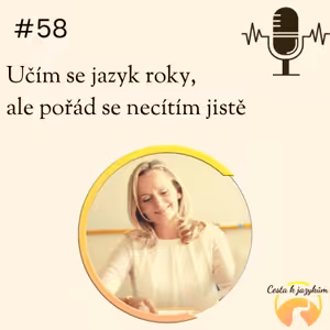 #58 Učím se jazyk roky, ale pořád se necítím jistě