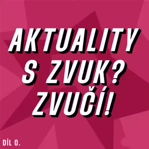 #0 Aktuality s Zvuk? Zvučí!