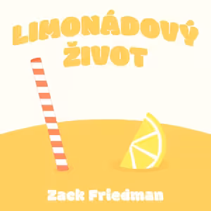 LIMONÁDOVÝ ŽIVOT #5 Řeči jsou levné, ale činy mají cenu všeho