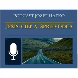 Ježiš: cieľ aj sprievodca