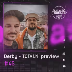 FOOTCAST #45 | Derby - TOTÁLNÍ preview