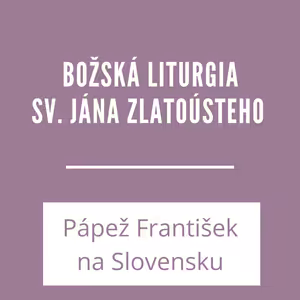 Božská liturgia sv. Jána Zlatoústeho | Homília pápeža Františka