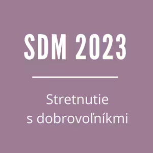 SDM 2023 | Stretnutie s dobrovoľníkmi