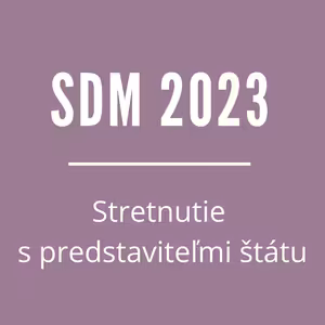 SDM 2023 | Stretnutie s predstaviteľmi štátu